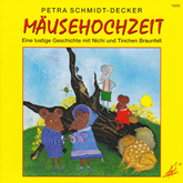 Hörbuch Mäusehochzeit - Eine lustige Geschichte mit Nichi und Tinchen Braunfell  - Autor Petra Schmidt-Decker   - gelesen von Schauspielergruppe