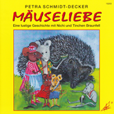 Hörbuch Mäuseliebe - Eine lustige Geschichte mit Nichi und Tinchen Braunfell  - Autor Petra Schmidt-Decker   - gelesen von Schauspielergruppe
