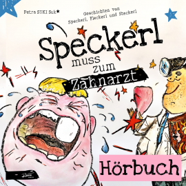 Hörbuch Speckerl muss zum Zahnarzt  - Autor Petra SUKI Suk   - gelesen von Petra Suk