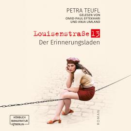 Hörbuch Der Erinnerungsladen - Louisenstraße 13, Band 1 (ungekürzt)  - Autor Petra Teufl   - gelesen von Schauspielergruppe