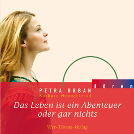 Hörbuch Das Leben ist ein Abenteuer oder gar nichts  - Autor Petra Urban   - gelesen von Petra Urban