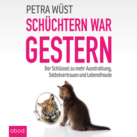 Hörbuch Schüchtern war gestern  - Autor Petra Wüst   - gelesen von Neni Gotzmann
