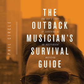 Hörbuch The Outback Musician's Survival Guide  - Autor Phil Circle   - gelesen von Schauspielergruppe
