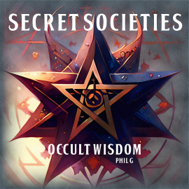 Hörbuch Secret Societies: Occult Wisdom  - Autor Phil G   - gelesen von Phil G