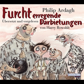 Hörbuch Furcht erregende Darbietungen  - Autor Philip Ardagh   - gelesen von Harry Rowohlt