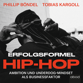 Hörbuch Erfolgsformel Hip-Hop  - Autor Philip Böndel.;Tobias Kargoll   - gelesen von Sebastian Pappenberger