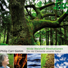 Hörbuch Wilde Weisheit Meditationen  - Autor Philip Carr-Gomm   - gelesen von Schauspielergruppe