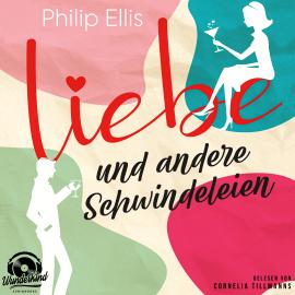 Hörbuch Liebe und andere Schwindeleien (Ungekürzt)  - Autor Philip Ellis   - gelesen von Cornelia Tillmanns