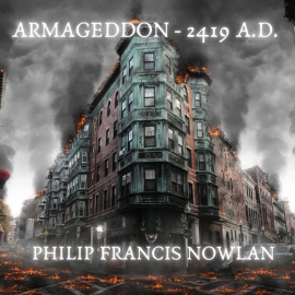 Hörbuch Armageddon - 2419 A.D.  - Autor Philip Francis Nowlan   - gelesen von Phil Chenevert