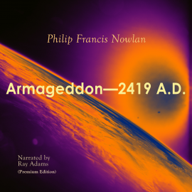Hörbuch Armageddon-2419 AD  - Autor Philip Francis Nowlan   - gelesen von Ray Adams