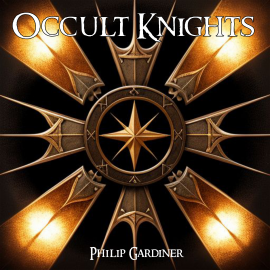 Hörbuch Occult Knights  - Autor Philip Gardiner   - gelesen von Philip Gardiner