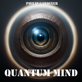 Hörbuch Quantum Mind  - Autor Philip Gardiner   - gelesen von Philip Gardiner