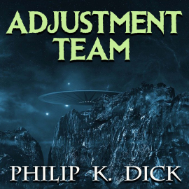Hörbuch Adjustment Team  - Autor Philip K. Dick   - gelesen von Mark Bowen
