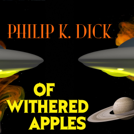 Hörbuch Of Withered Apples  - Autor Philip K. Dick   - gelesen von Mark Bowen