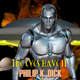 Hörbuch The Eyes Have It  - Autor Philip K. Dick   - gelesen von Mark Bowen