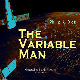 Hörbuch The Variable Man  - Autor Philip K. Dick   - gelesen von Frank Harrison