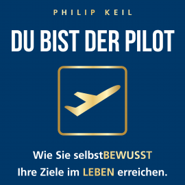 Hörbuch DU bist der Pilot!  - Autor Philip Keil   - gelesen von Markus Kästle