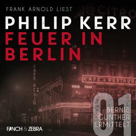 Hörbuch Feuer in Berlin - Bernie Gunther ermittelt, Band 1 (ungekürzte Lesung)  - Autor Philip Kerr   - gelesen von Frank Arnold