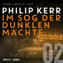 Hörbuch Im Sog der dunklen Mächte - Bernie Gunther ermittelt, Band 2 (ungekürzte Lesung)  - Autor Philip Kerr   - gelesen von Frank Arnold