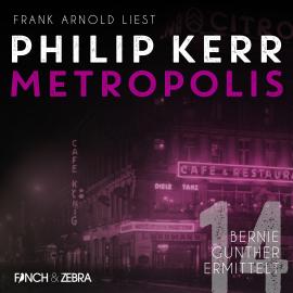 Hörbuch Metropolis - Bernie Gunther ermittelt, Band 14 (Ungekürzt)  - Autor Philip Kerr   - gelesen von Frank Arnold