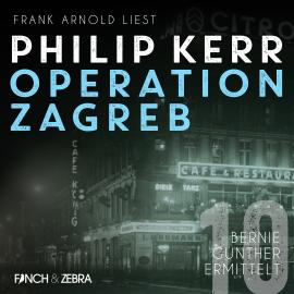 Hörbuch Operation Zagreb - Bernie Gunther ermittelt, Band 10 (ungekürzt)  - Autor Philip Kerr   - gelesen von Frank Arnold