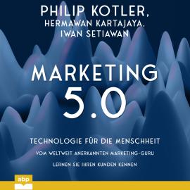 Hörbuch Marketing 5.0 - Technologie für die Menschheit (Ungekürzt)  - Autor Philip Kotler, Hermawan Kartajaya, Iwan Setiawan   - gelesen von Arvid Schalle