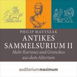 Hörbuch Antikes Sammelsurium II (Ungekürzt)  - Autor Philip Matyszak   - gelesen von Schauspielergruppe