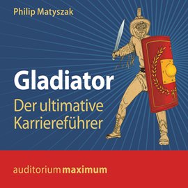 Hörbuch Gladiator - Der ultimative Karriereführer  - Autor Philip Matyszak   - gelesen von Axel Thielmann