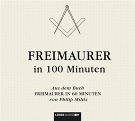 Hörbuch Freimaurer in 100 Minuten  - Autor Philip Militz   - gelesen von Christoph Wortberg