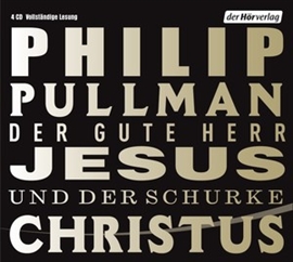 Hörbuch Der gute Herr Jesus und der Schurke Christus  - Autor Philip Pullman   - gelesen von Hanns Zischler