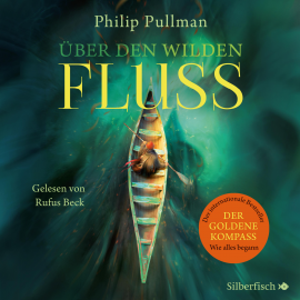 Hörbuch His Dark Materials: Über den wilden Fluss  - Autor Philip Pullman   - gelesen von Rufus Beck