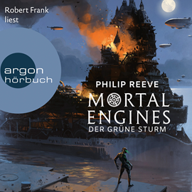 Hörbuch Mortal Engines - Der Grüne Sturm  - Autor Philip Reeve   - gelesen von Robert Frank