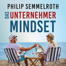 Hörbuch Das Unternehmer-Mindset  - Autor Philip Semmelroth   - gelesen von Chris Chord