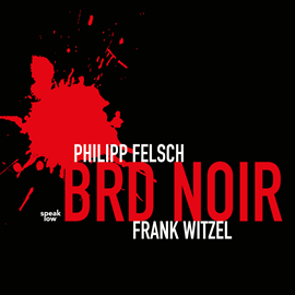 Hörbuch BRD Noir  - Autor Philipp Felsch;Frank Witzel   - gelesen von Schauspielergruppe