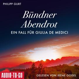 Hörbuch Bündner Abendrot: Ein Fall für Giulia de Medici (ungekürzt)  - Autor Philipp Gurt   - gelesen von Irene Godel