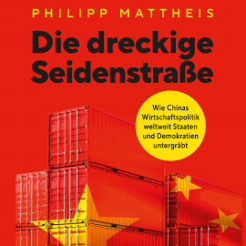 Hörbuch Die dreckige Seidenstraße  - Autor Philipp Mattheis   - gelesen von Markus Krochmann