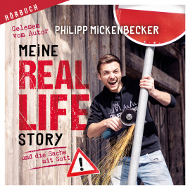 Hörbuch Meine Real Life Story  - Autor Philipp Mickenbecker   - gelesen von Philipp Mickenbecker