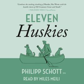 Hörbuch Eleven Huskies - A Dr. Bannerman Vet Mystery, Book 3 (Unabridged)  - Autor Philipp Schott   - gelesen von Miles Meili