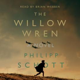 Hörbuch The Willow Wren - A Novel (Unabridged)  - Autor Philipp Schott   - gelesen von Brian Webber