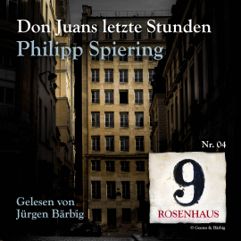 Hörbuch Don Juans letzte Stunden - Rosenhaus 9 - Nr.4  - Autor Philipp Spiering   - gelesen von Jürgen Bärbig