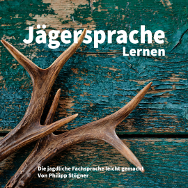 Hörbuch Jägersprache Lernen  - Autor Philipp Stögner   - gelesen von Philipp Stögner