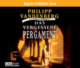 Hörbuch Das vergessene Pergament  - Autor Philipp Vandenberg   - gelesen von Katrin Fröhlich