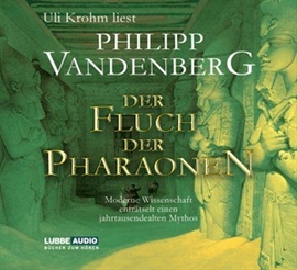 Hörbuch Der Fluch der Pharaonen - Moderne Wissenschaft enträtselt einen jahrtausende  - Autor Philipp Vandenberg   - gelesen von Uli Krohm