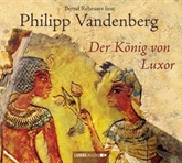 Hörbuch Der König von Luxor  - Autor Philipp Vandenberg   - gelesen von Bernd Reheuser