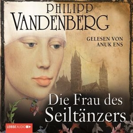 Hörbuch Die Frau des Seiltänzers  - Autor Philipp Vandenberg   - gelesen von Anuk Ens