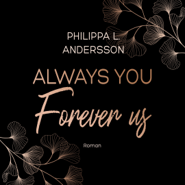 Hörbuch Always You Forever Us  - Autor Philippa L. Andersson   - gelesen von Schauspielergruppe