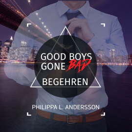 Hörbuch Good Boys Gone Bad - Begehren  - Autor Philippa L. Andersson   - gelesen von Lars Schmidtke
