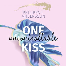 Hörbuch One uncontrollable Kiss  - Autor Philippa L. Andersson   - gelesen von Schauspielergruppe