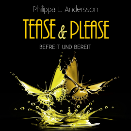 Hörbuch Tease & Please - befreit und bereit  - Autor Philippa L. Andersson   - gelesen von Schauspielergruppe