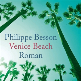 Hörbuch Venice Beach  - Autor Philippe Besson   - gelesen von Bernd Hölscher